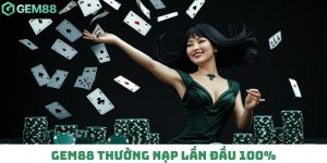 Gem88 thưởng nạp lần đầu 100%