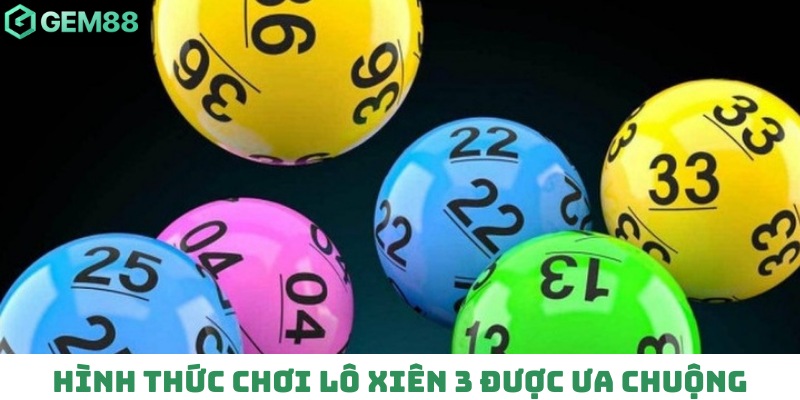 Hình thức chơi lô xiên 3 được ưa chuộng