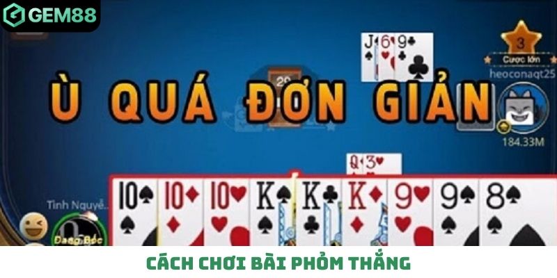Cách chơi bài phỏm thắng
