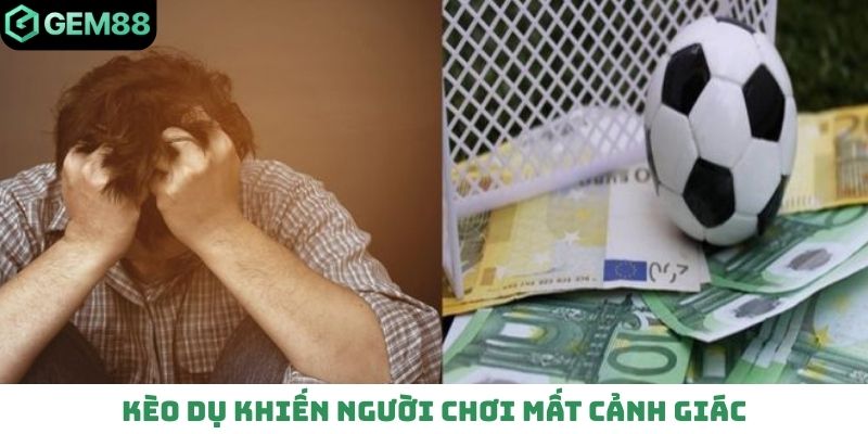 Kèo dụ khiến người chơi mất cảnh giác