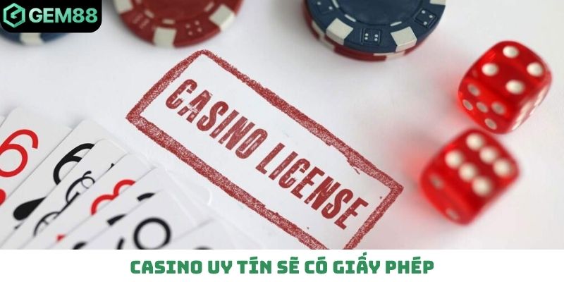 Casino uy tín sẽ có giấy phép