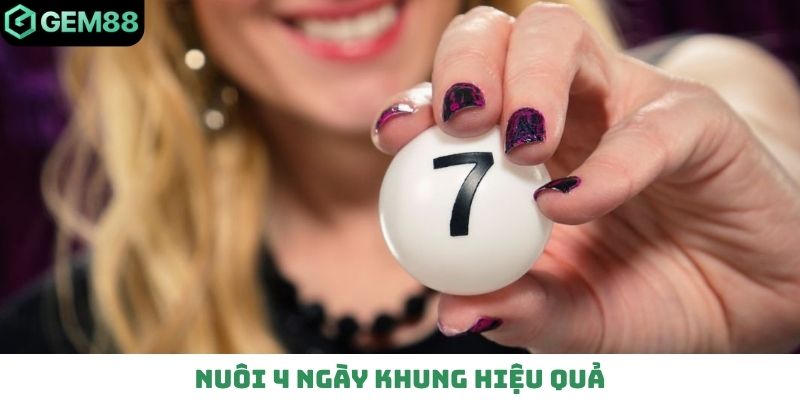 Nuôi 4 ngày khung hiệu quả